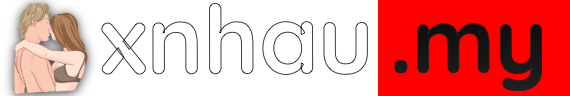 XNhau - Clip Việt 18+ & Video Người Lớn Việt Nam